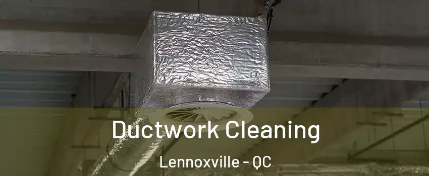  Ductwork Cleaning Lennoxville - QC