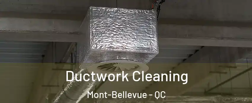  Ductwork Cleaning Mont-Bellevue - QC