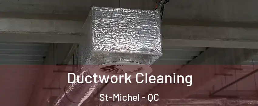  Ductwork Cleaning St-Michel - QC