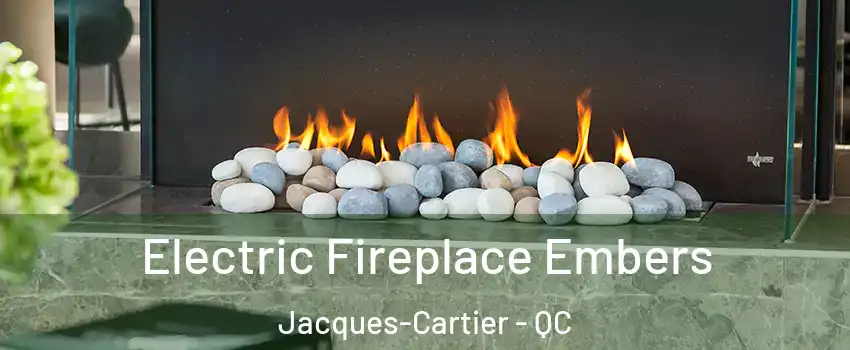  Electric Fireplace Embers Jacques-Cartier - QC
