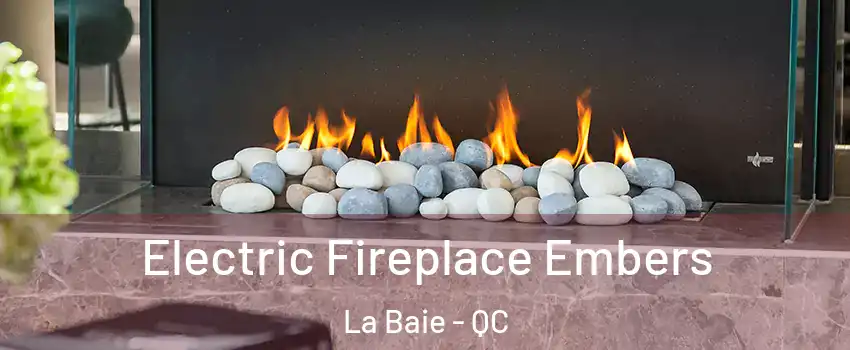  Electric Fireplace Embers La Baie - QC