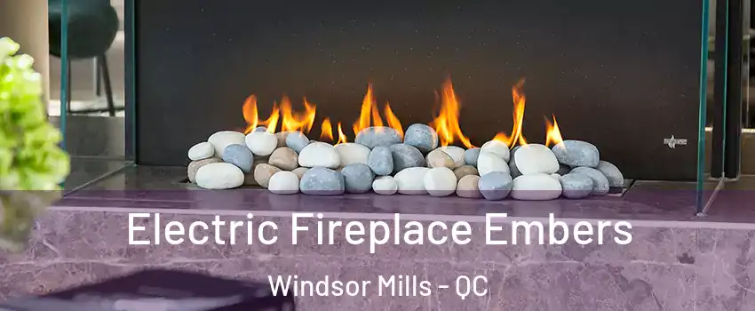  Electric Fireplace Embers Windsor Mills - QC
