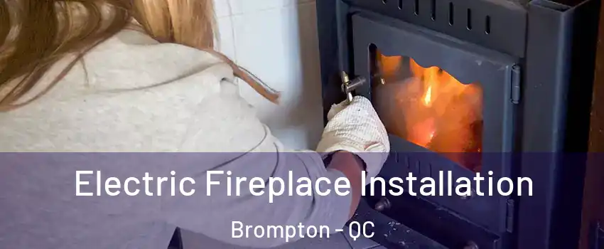  Electric Fireplace Installation Brompton - QC