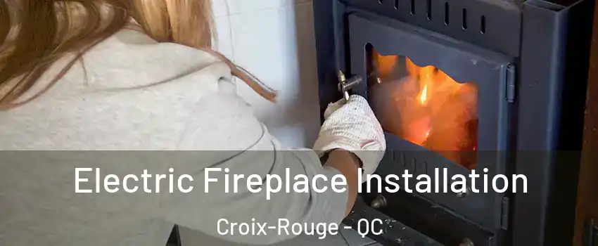  Electric Fireplace Installation Croix-Rouge - QC