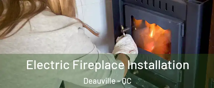  Electric Fireplace Installation Deauville - QC