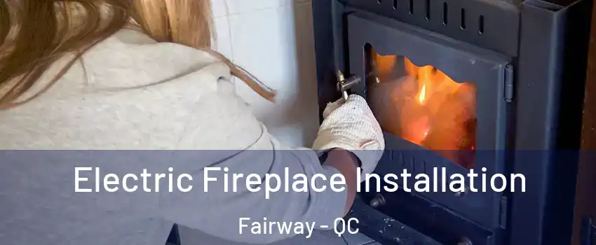  Electric Fireplace Installation Fairway - QC