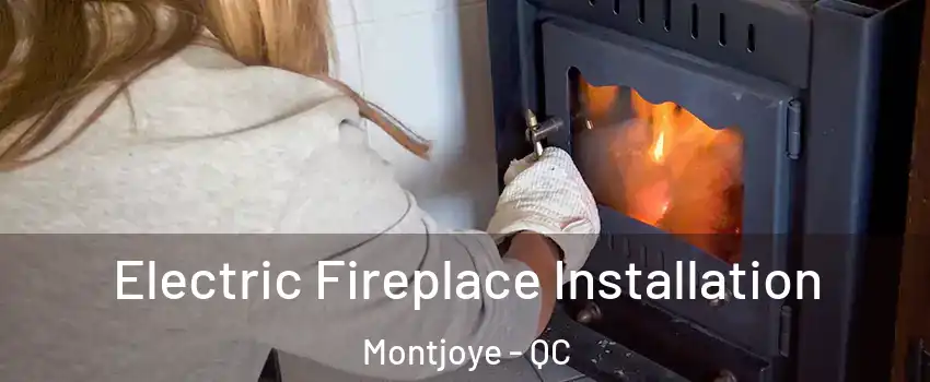  Electric Fireplace Installation Montjoye - QC
