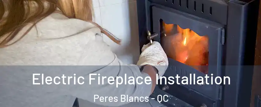  Electric Fireplace Installation Peres Blancs - QC