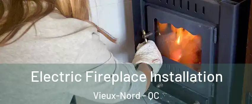  Electric Fireplace Installation Vieux-Nord - QC