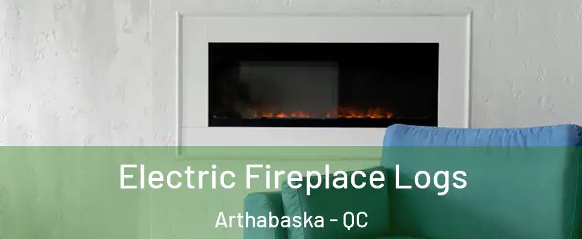  Electric Fireplace Logs Arthabaska - QC