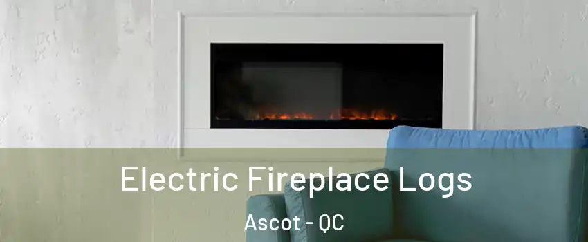  Electric Fireplace Logs Ascot - QC