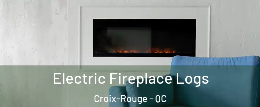  Electric Fireplace Logs Croix-Rouge - QC