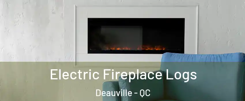  Electric Fireplace Logs Deauville - QC