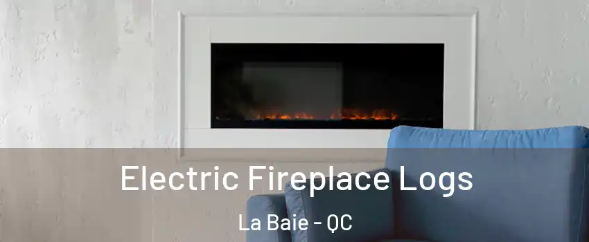  Electric Fireplace Logs La Baie - QC