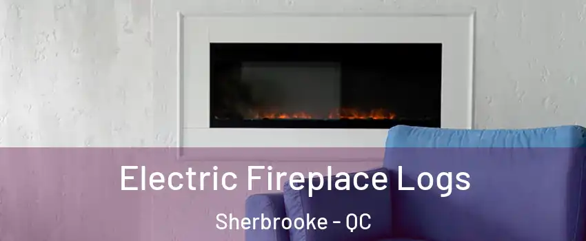  Electric Fireplace Logs Sherbrooke - QC