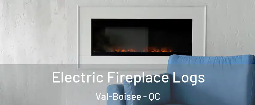  Electric Fireplace Logs Val-Boisee - QC