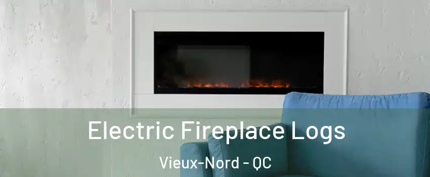  Electric Fireplace Logs Vieux-Nord - QC