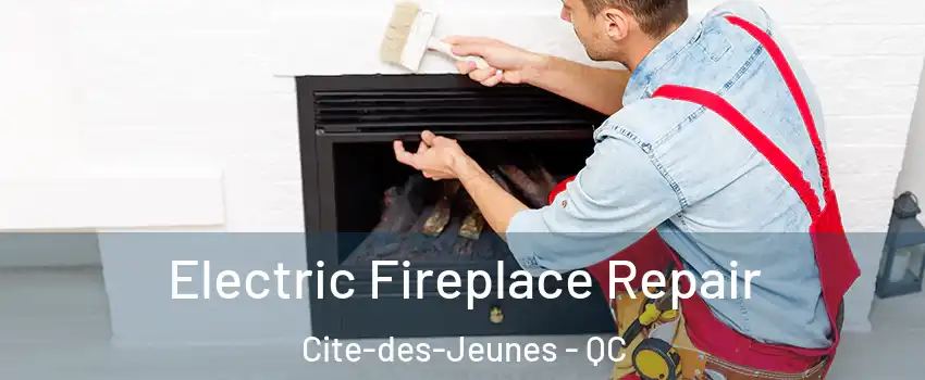  Electric Fireplace Repair Cite-des-Jeunes - QC