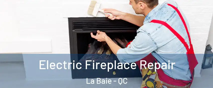  Electric Fireplace Repair La Baie - QC