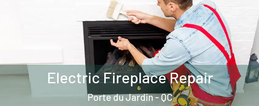  Electric Fireplace Repair Porte du Jardin - QC