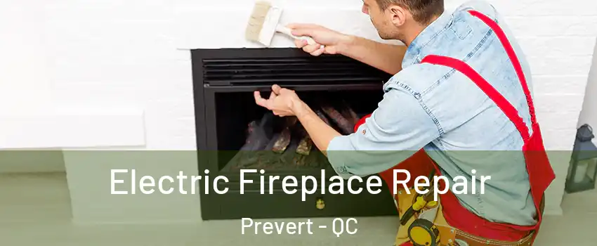  Electric Fireplace Repair Prevert - QC