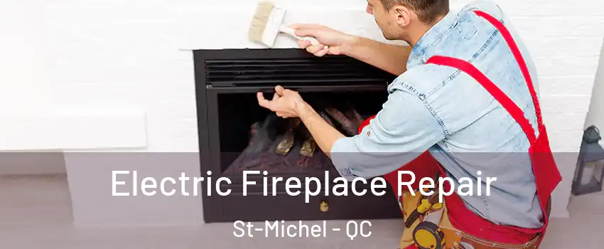  Electric Fireplace Repair St-Michel - QC