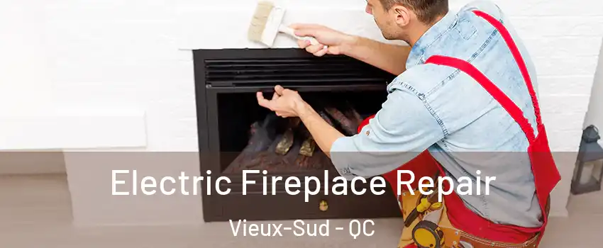  Electric Fireplace Repair Vieux-Sud - QC