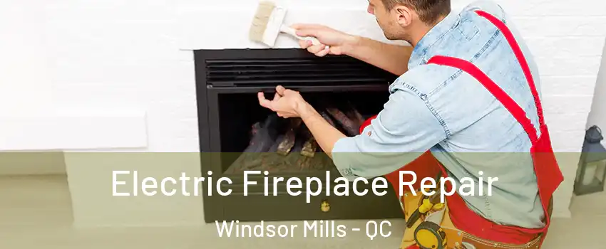  Electric Fireplace Repair Windsor Mills - QC