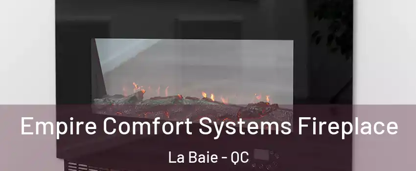  Empire Comfort Systems Fireplace La Baie - QC