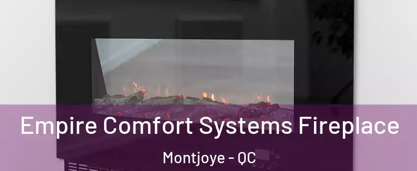  Empire Comfort Systems Fireplace Montjoye - QC