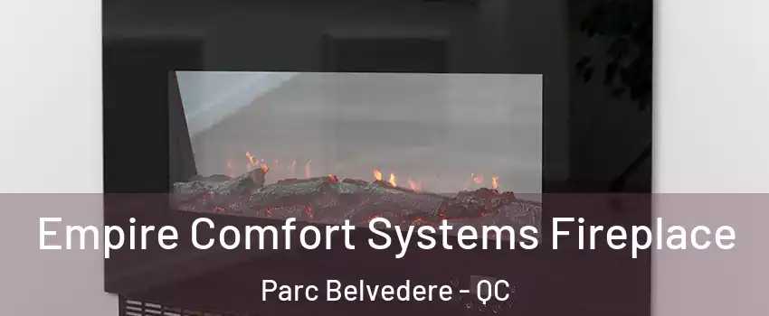 Empire Comfort Systems Fireplace Parc Belvedere - QC