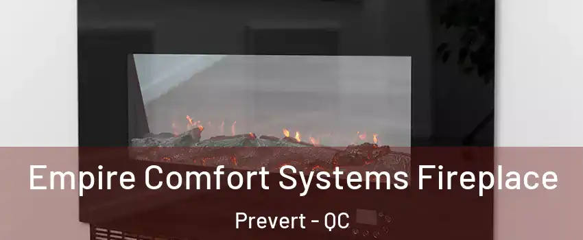 Empire Comfort Systems Fireplace Prevert - QC