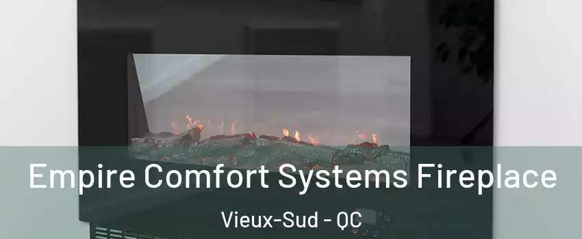 Empire Comfort Systems Fireplace Vieux-Sud - QC