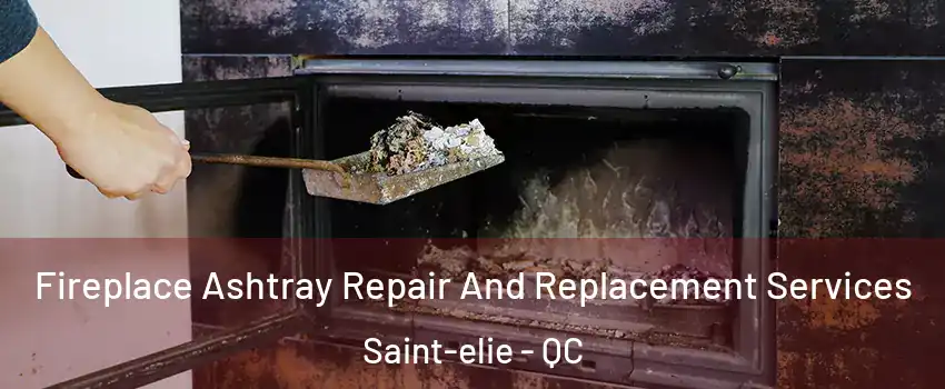  Fireplace Ashtray Repair And Replacement Services Saint-elie - QC