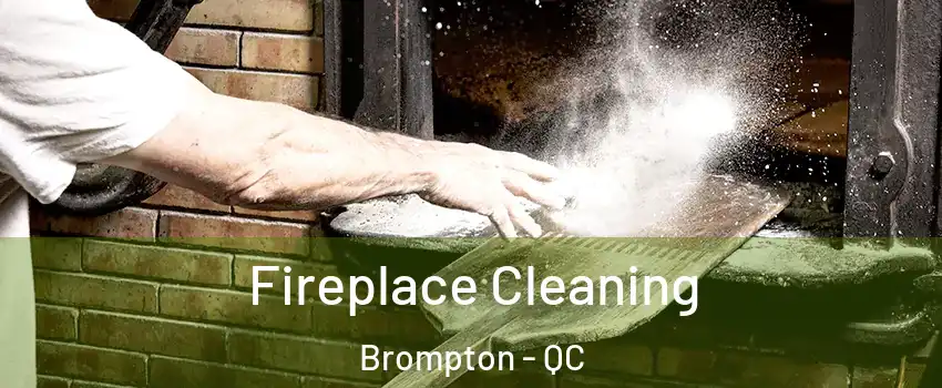  Fireplace Cleaning Brompton - QC