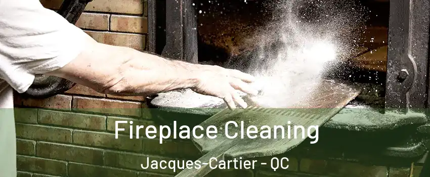  Fireplace Cleaning Jacques-Cartier - QC