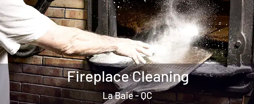  Fireplace Cleaning La Baie - QC