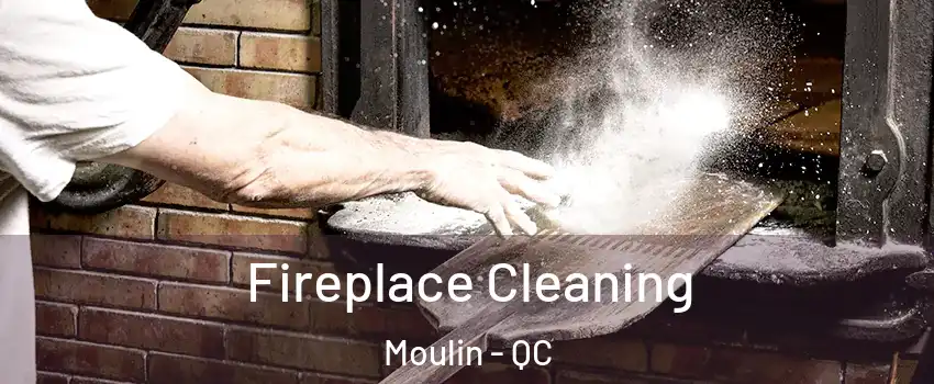  Fireplace Cleaning Moulin - QC