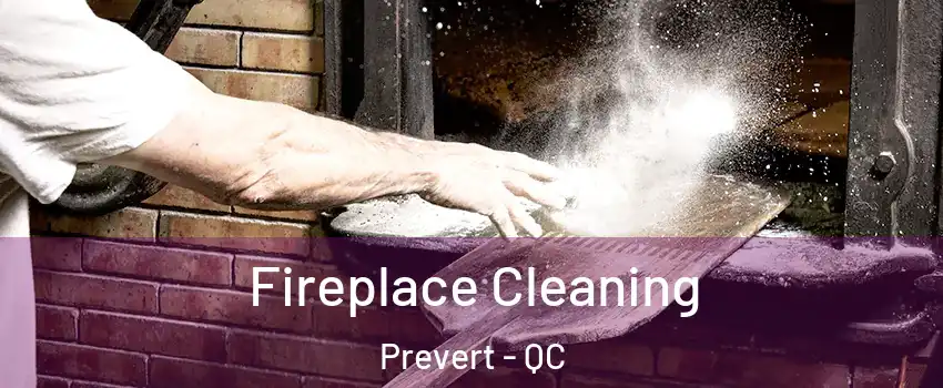  Fireplace Cleaning Prevert - QC