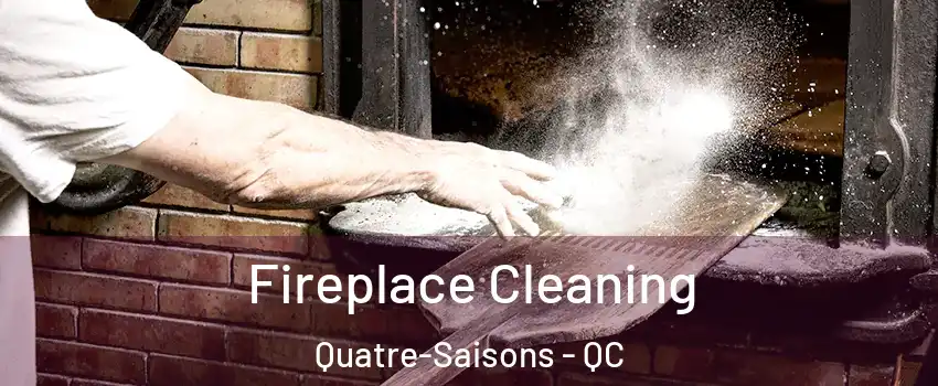  Fireplace Cleaning Quatre-Saisons - QC