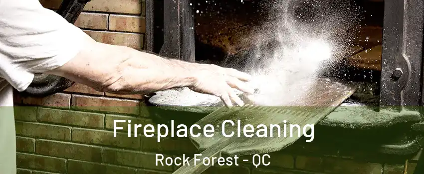 Fireplace Cleaning Rock Forest - QC