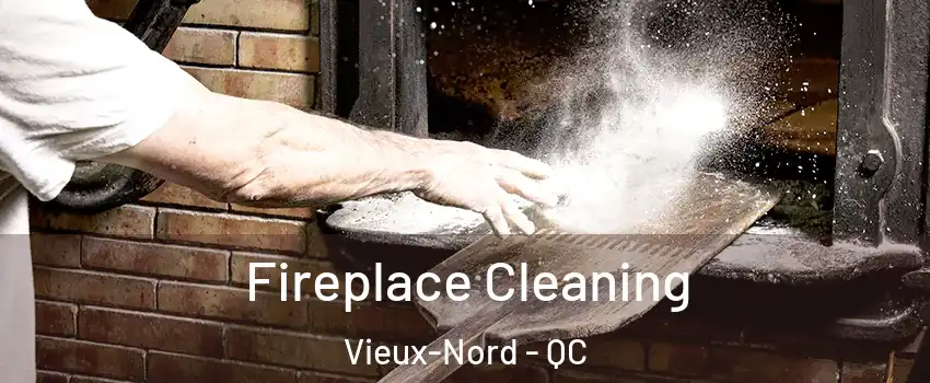  Fireplace Cleaning Vieux-Nord - QC