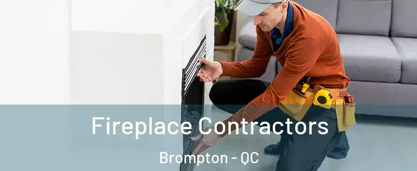 Fireplace Contractors Brompton - QC