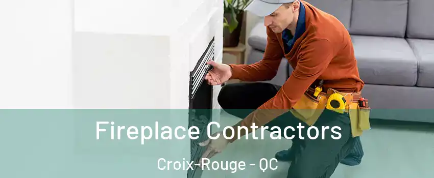  Fireplace Contractors Croix-Rouge - QC