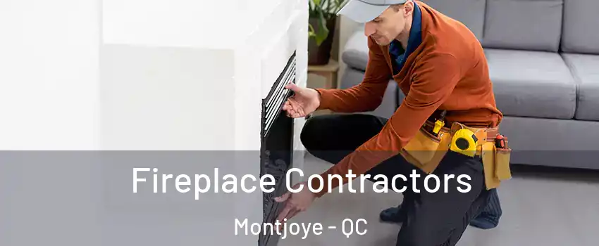  Fireplace Contractors Montjoye - QC