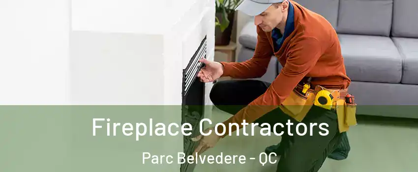 Fireplace Contractors Parc Belvedere - QC