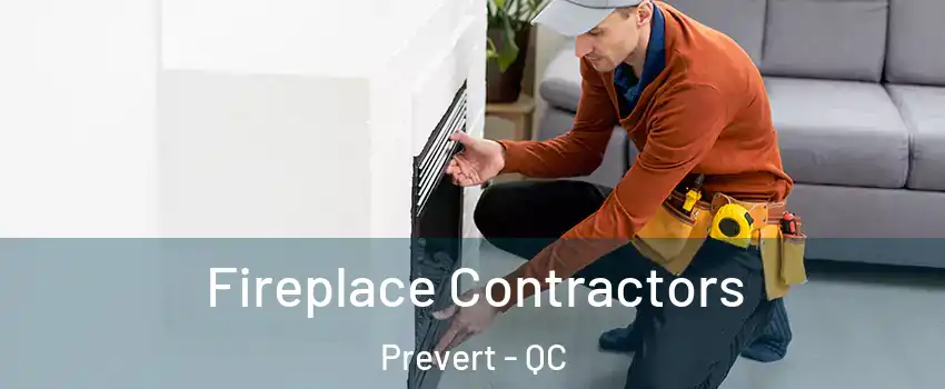  Fireplace Contractors Prevert - QC