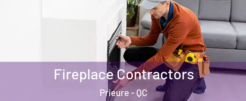  Fireplace Contractors Prieure - QC