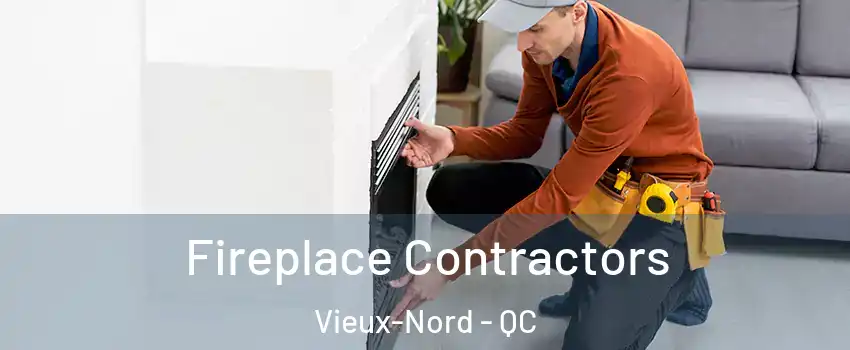  Fireplace Contractors Vieux-Nord - QC