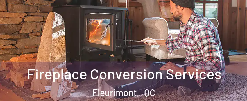  Fireplace Conversion Services Fleurimont - QC